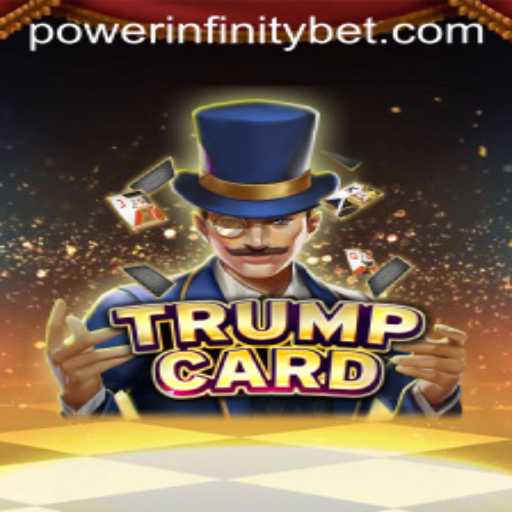 Discover the Exciting World of TrumpCard and POWER INFINITY