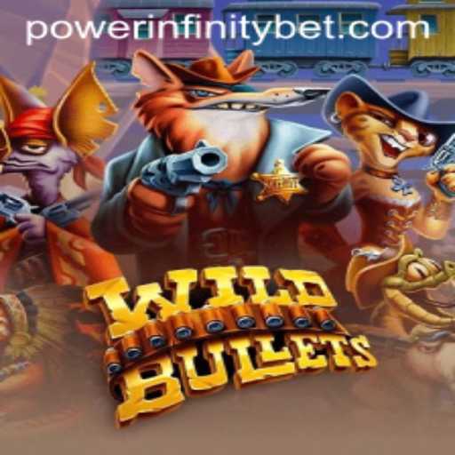 WildBullets and the Power Infinity Phenomenon